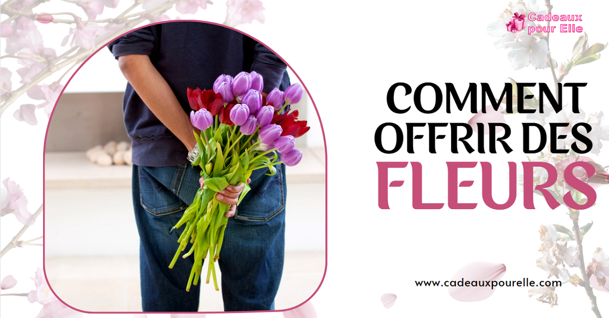 Comment Offrir des Fleurs