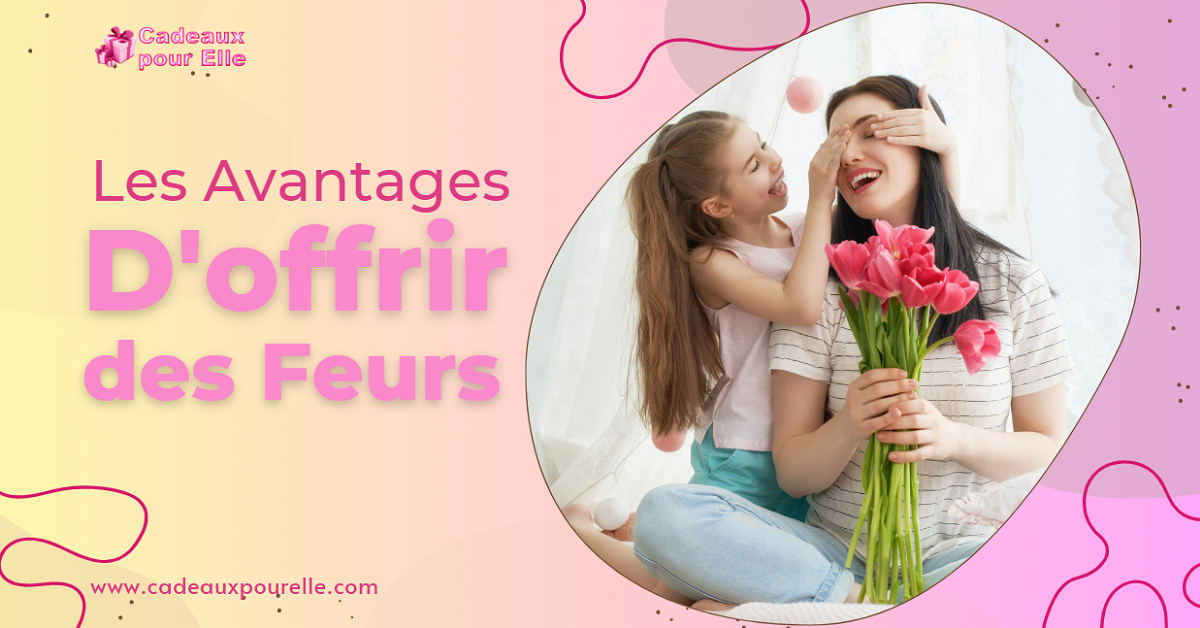 Les Avantages d’offrir des Feurs